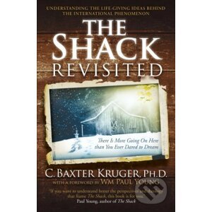 The Shack Revisited - C. Baxter Kruger
