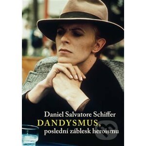 Dandysmus, poslední záblesk heroismu - Daniel Schiffer Salvatore