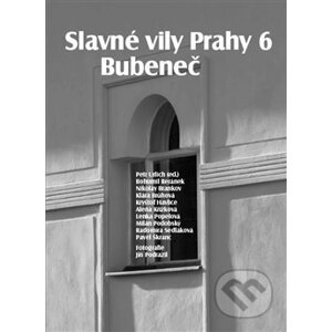 Slavné vily Prahy 6 – Bubeneč - Kolektiv autorů