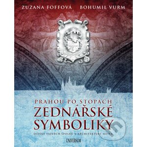 Prahou po stopách zednářské symboliky - Zuzana Foffová, Bohumil Vurm