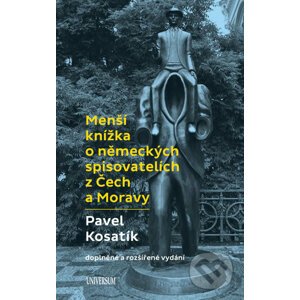 Menší knížka o německých spisovatelích z Čech a Moravy - Pavel Kosatík