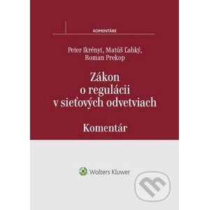 Zákon o regulácii v sieťových odvetviach - Peter Ikrényi, Matúš Ľahký, Roman Prekop