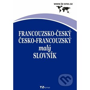 Francouzsko-český/ česko-francouzský malý slovník - Kolektiv autorov