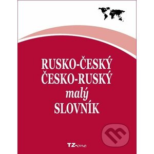 Rusko-český/ česko-ruský malý slovník - Kolektiv autorov