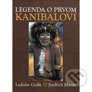 Legenda o prvom kanibalovi - Ladislav Gulik,Jindřich Martiš