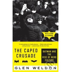 The Caped Crusade - Glen Weldon