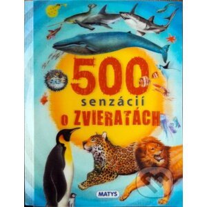 500 senzácií o zvieratách - Matys