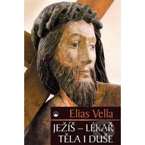 Ježíš - Lékař těla i duše - Elias Vella