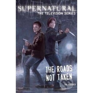 Supernatural: The Roads Not Taken - Tim Waggoner