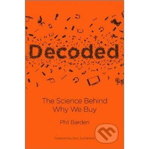 Decoded: The Science Behind Why We Buy - Phil P. Barden