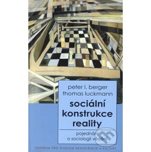Sociální konstrukce reality - Peter L. Berger, Thomas Luckmann