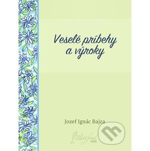 Veselé príbehy a výroky - Jozef Ignác Bajza