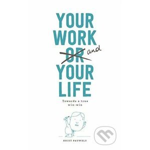 Your Work and Your Life - Krist Pauwels