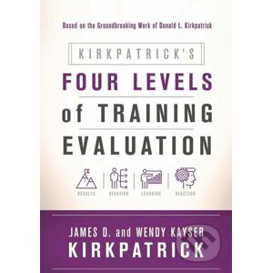 Kirkpatrick's Four Levels of Training Evaluation - James D. Kirkpatrick