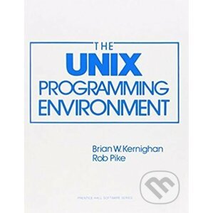 The UNIX Programming Environment - Brian W. Kernighan, Rob Pike