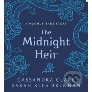 The Midnight Heir - Cassandra Clare, Sarah Rees Brennan