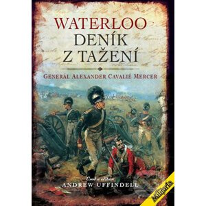 Waterloo - Deník z tažení - Alexander Cavelié Mercer