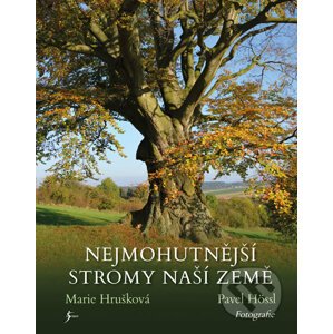 Nejmohutnější stromy naší země - Marie Hrušková