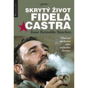 Skrytý život Fidela Castra - Juan Reinaldo Sánchez, Axel Gyldén
