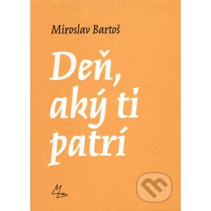 Deň, aký ti patrí - Miroslav Bartoš