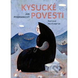 Kysucké povesti - Ján Podmanický, Miloš Kopták (ilustrácie)