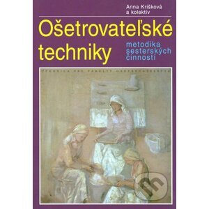Ošetrovateľské techniky - Anna Krišková a kolektív