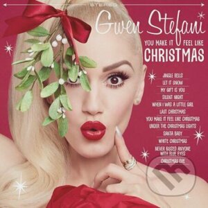 Gwen Stefani:You Make It Feel Like Christmas - Gwen Stefani