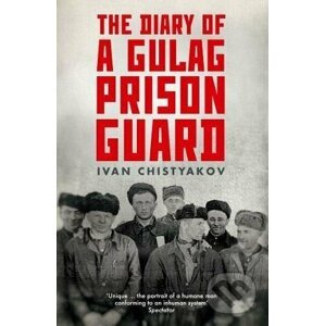 The Diary of a Gulag Prison Guard - Ivan Chistyakov