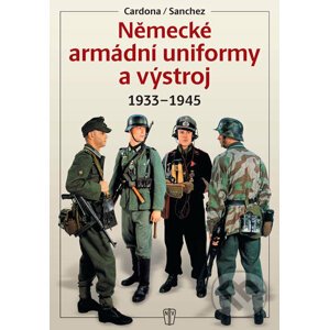 Německé armádní uniformy a výstroj 1933-1945 - Kolektiv