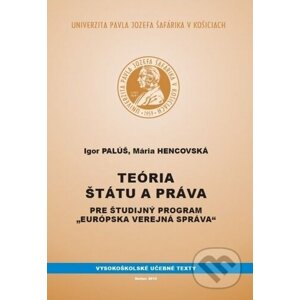 Teória štátu a práva pre študijný program Európska verejná správa - Igor Palúš, Mária Hencovská