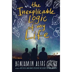 The Inexplicable Logic of My Life - Benjamin Alire Saenz