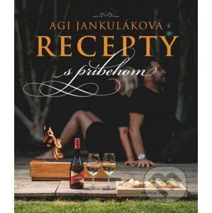 Recepty s príbehom - Agi Jankuláková