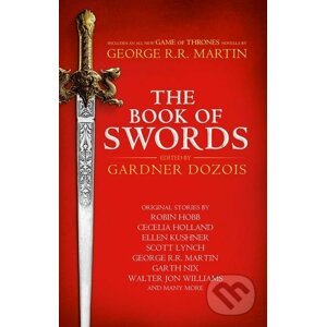 The Book of Swords - Gardner Dozois, George R.R. Martin, Robin Hobb a kol.