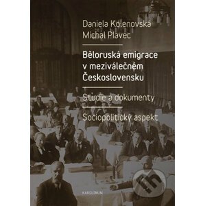 Běloruská emigrace v meziválečném Československu - Daniela Kolenovská