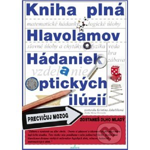 Kniha plná Hlavolamov, Hádaniek a Optických ilúzií - Kristína Jakubíkova