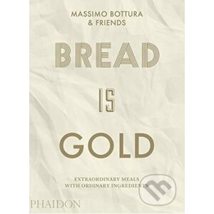 Bread Is Gold - Massimo Bottura