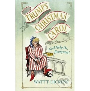 Trump's Christmas Carol - Lucien Young, Watt T. Dickens
