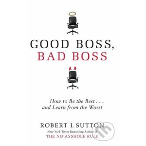 Good Boss, Bad Boss - Robert Sutton
