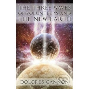 The Three Waves of Volunteers and the New Earth - Dolores Cannon