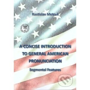 A Concise Introduction to General American Pronunciaton - Rastislav Metruk
