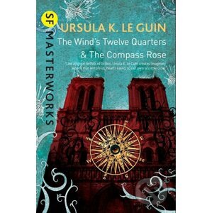 The Wind's Twelve Quarters and The Compass Rose - Ursula K. LeGuin