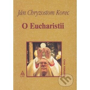 O Eucharistii - Ján Chryzostom Korec