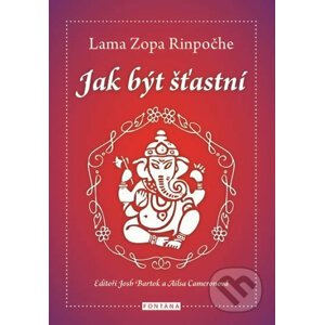 Jak být šťastní - Lama Zopa Rinpočhe