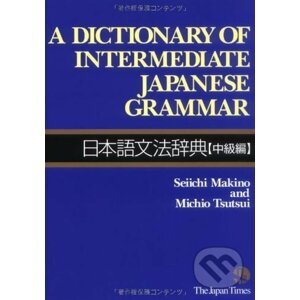 A Dictionary of Intermediate Japanese Grammar - Seiichi Makino,‎ Michio Tsutsui