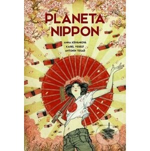 Planeta Nippon - Anna Křivánková, Antonín Tesař, Karel Veselý