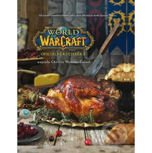 World of Warcraft: Oficiální kuchařka - Chelsea Monroe-Cassel