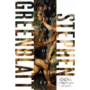 The Rise and Fall of Adam and Eve - Stephen Greenblatt