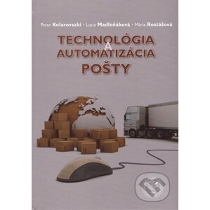 Technológia a automatizácia pošty - Peter Kolarovzski, Lucia Madleňáková, Mária Rostášová