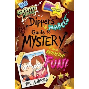 Gravity Falls Dippers and Mabels Guide to Mystery and Nonstop Fun - Rob Renzetti,‎ Shane Houghton,‎ Stephanie Ramirez (ilustrácie)