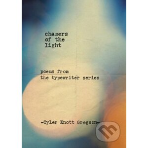 Chasers of the Light - Tyler Knott Gregson